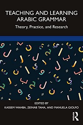 Teaching And Learning Arabic Grammar: Theory, Practice, And Research-..