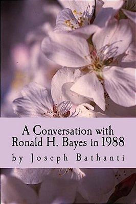 A Conversation With Ronald H. Bayes In 1988: By Joseph Bathanti-..