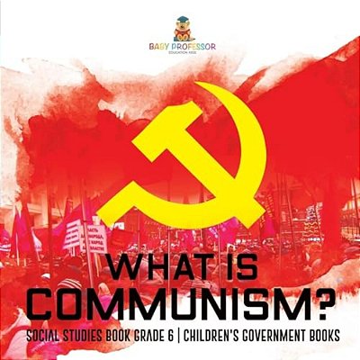 What Is Communism? Social Studies Book Grade 6 Children's Government Books-..