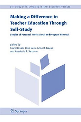 Making A Difference In Teacher Education Through Self-Study: Studies Of Personal, Professional And Program Renewal-..