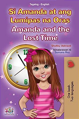 Amanda And The Lost Time (Tagalog English Bilingual Book For Kids): Filipino Children's Book-..
