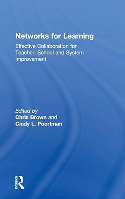 Networks For Learning: Effective Collaboration For Teacher, School And System Improvement-..