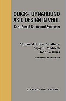 Quick-Turnaround Asic Design In Vhdl: Core-Based Behavioral Synthesis-..