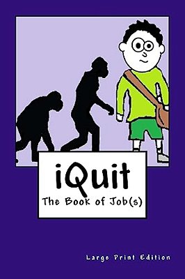 Iquit: The Book Of Jobs(s) Large Print Edition-..