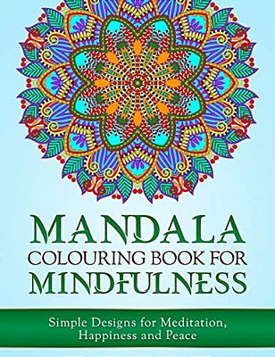 Mandala Colouring Book For Mindfulness: Simple Designs For Meditation, Happiness And Peace (UK Edition)-..