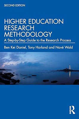 Higher Education Research Methodology: A Step-By-step Guide To The Research Process-..
