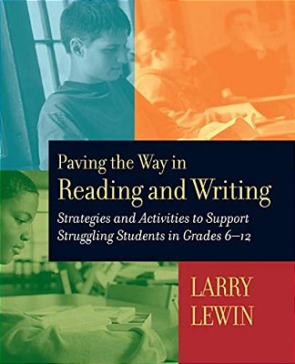 Paving The Way In Reading And Writing: Strategies And Activities To Support Struggling Students In Grades 6-12-..