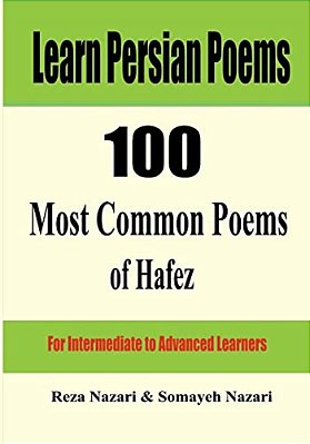 Learn Persian Poems: 100 Most Common Poems Of Hafez: For Intermediate To Advanced Learners-..