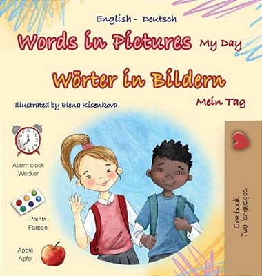 Words In Pictures - My Day (English German Bilingual Children's Book)-..