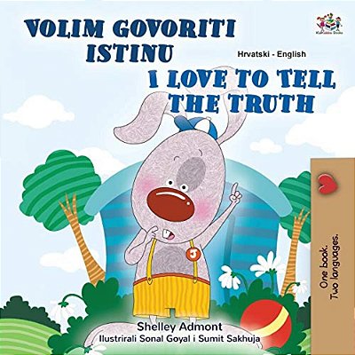 I Love To Tell The Truth (Croatian English Bilingual Children's Book)-..