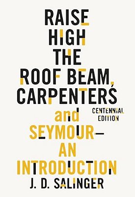 Raise High The Roof Beam, Carpenters And Seymour: An Introduction-..