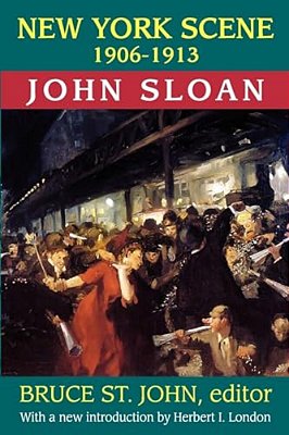 New York Scene: 1906-1913 John Sloan-..