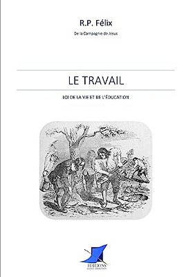 Le Travail Loi De La Vie Et De L'Éducation-..