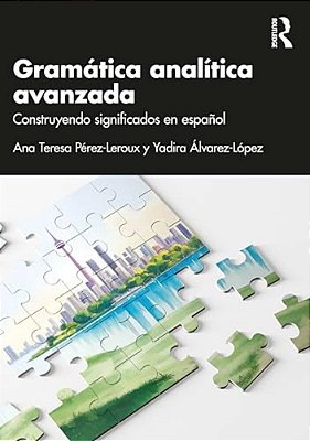 Gramática Analítica Avanzada: Construyendo Significados En Español-..