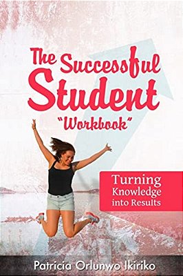 The Successful Student Workbook: How To Develop Good Study Habits-..