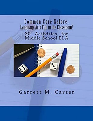 Common Core Galore: Language Arts Fun In The Classroom!: 30 Activities For Middle School Ela-..