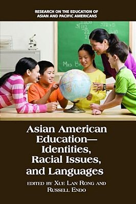 Asian American Education: Identities, Racial Issues, And Languages-..