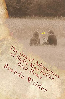 The Grand Adventures Of Sadie Mae Fuller: Back Home-..