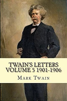 Twain's Letters Volume 5 1901-1906-..