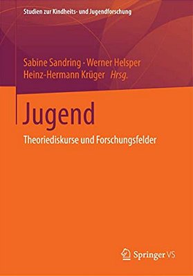 Jugend: Theoriediskurse Und Forschungsfelder-..