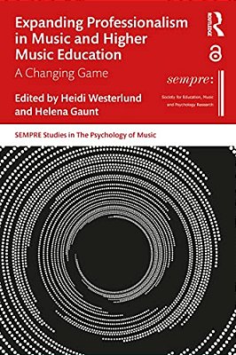 Expanding Professionalism In Music And Higher Music Education: A Changing Game-..