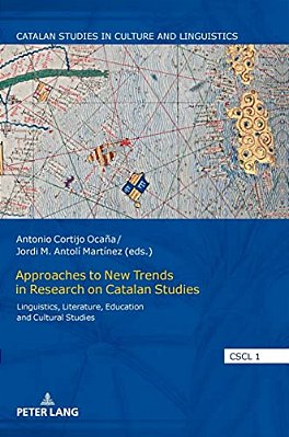 Approaches To New Trends In Research On Catalan Studies: Linguistics, Literature, Education And Cultural Studies-..