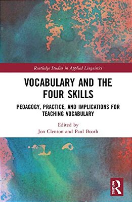 Vocabulary And The Four Skills: Pedagogy, Practice, And Implications For Teaching Vocabulary-..