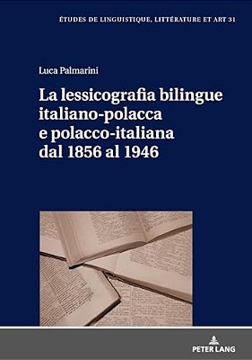La Lessicografia Bilingue Italiano-Polacca E Polacco-Italiana Dal 1856 Al 1946-..
