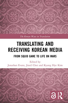 Translating And Receiving Korean Media: From Squid Game To Life On Mars-..