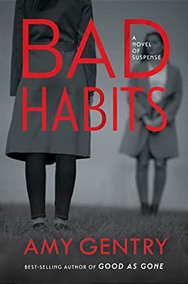 Bad Habits: By The Author Of The Best-Selling Thriller Good As Gone-..
