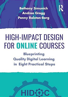 High-Impact Design For Online Courses: Blueprinting Quality Digital Learning In Eight Practical Steps-..