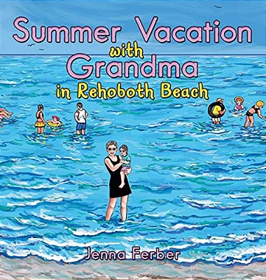 Summer Vacation With Grandma: In Rehoboth Beach-..