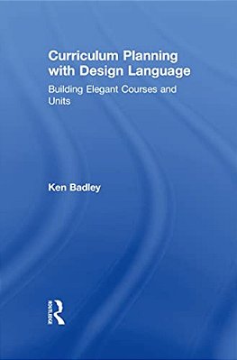 Curriculum Planning With Design Language: Building Elegant Courses And Units-..