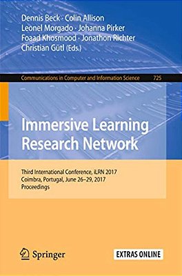 Immersive Learning Research Network: Third International Conference, Ilrn 2017, Coimbra, Portugal, June 26-29, 2017. Proceedings-..