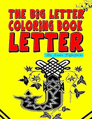 The Big Letter Coloring Book: Letter J-..