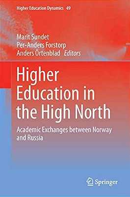 Higher Education In The High North: Academic Exchanges Between Norway And Russia-..