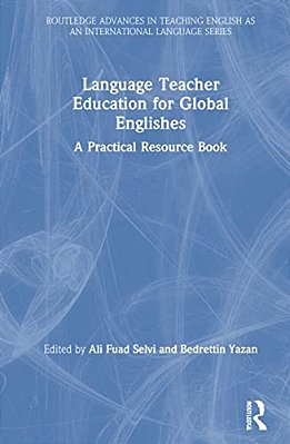 Language Teacher Education For Global Englishes: A Practical Resource Book-..