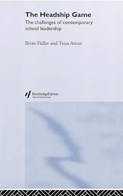 The Headship Game: The Challenges Of Contemporary School Leadership-..