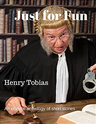 Just For Fun: An Eclectic Anthology Of Short Stories-..
