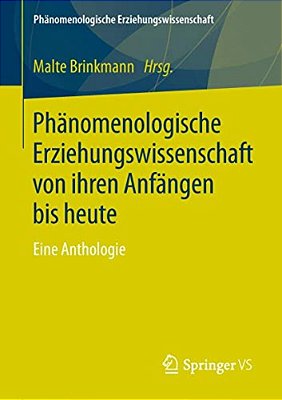 Phänomenologische Erziehungswissenschaft Von Ihren Anfängen Bis Heute: Eine Anthologie-..