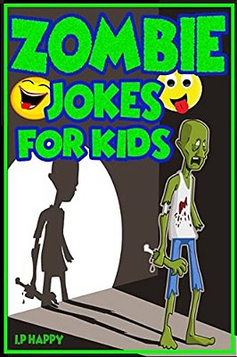 Zombie Jokes For Kids: Funny Zombie Jokes For Children-..