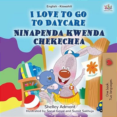 I Love To Go To Daycare (English Swahili Bilingual Book For Children)-..