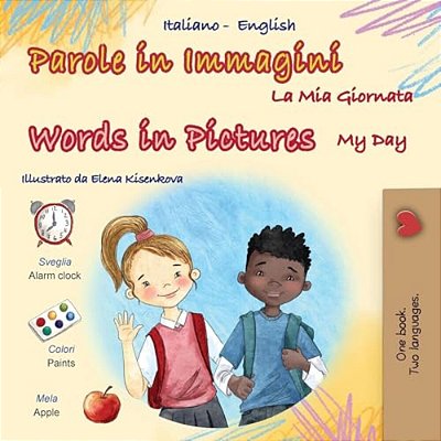 Words In Pictures - My Day (Italian English Bilingual Children's Book)-..