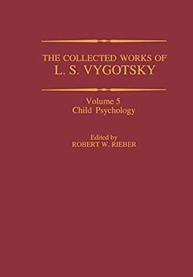 The Collected Works Of L. S. Vygotsky: Child Psychology-..