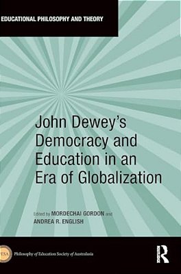 John Dewey's Democracy And Education In An Era Of Globalization-..