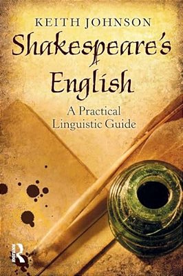 Shakespeare's English: A Practical Linguistic Guide-..