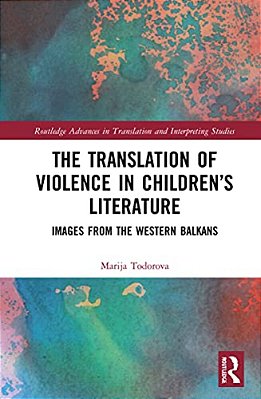 The Translation Of Violence In Children's Literature: Images From The Western Balkans-..