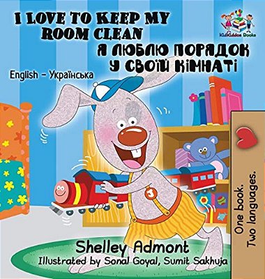 I Love To Keep My Room Clean: English Ukrainian Bilingual Children's Book-..
