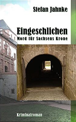 Eingeschlichen: Mord Fuer Sachsens Krone-..