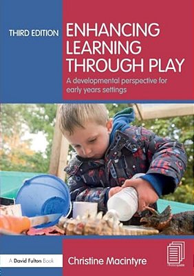 Enhancing Learning Through Play: A Developmental Perspective For Early Years Settings-..